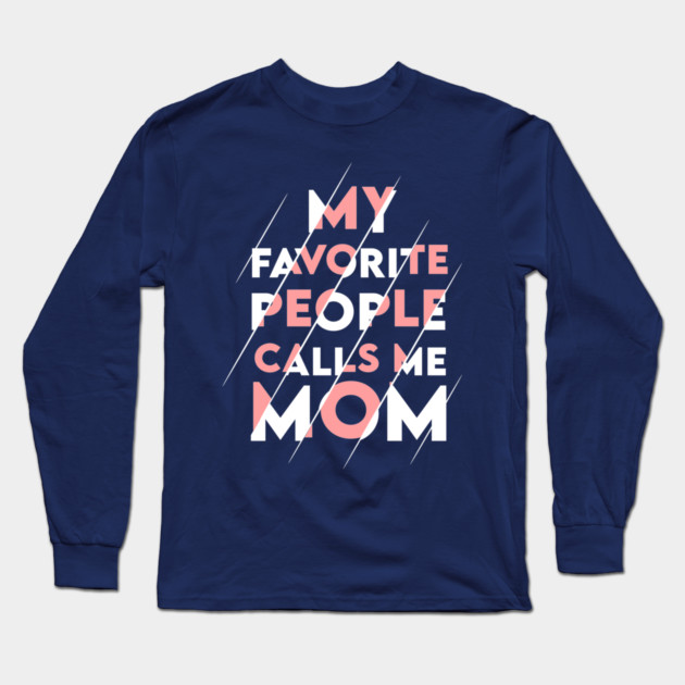 My favorite people calls me MOM Long Sleeve T-Shirt by enrynz