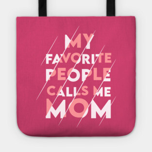 My favorite people calls me MOM Tote