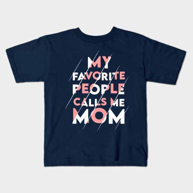 My favorite people calls me MOM Kids T-Shirt by enrynz