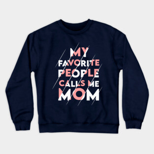 My favorite people calls me MOM Crewneck Sweatshirt