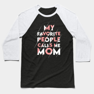 My favorite people calls me MOM Baseball T-Shirt