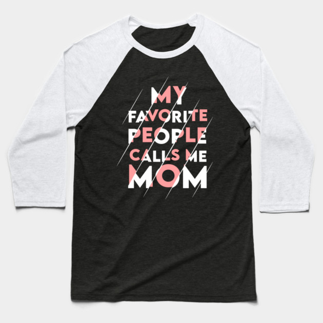 My favorite people calls me MOM Baseball T-Shirt by enrynz