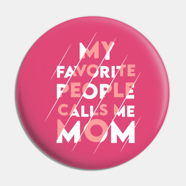 My favorite people calls me MOM Pin by enrynz