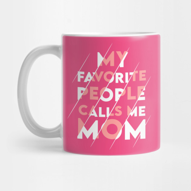 My favorite people calls me MOM by enrynz