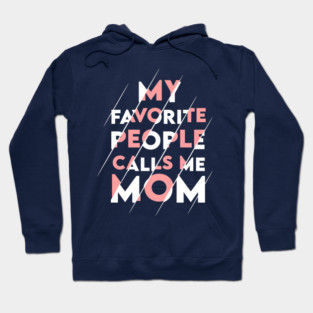 My favorite people calls me MOM Hoodie