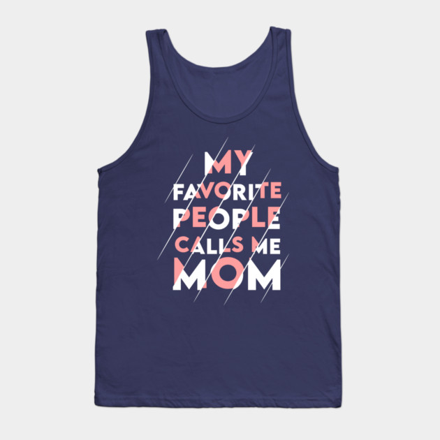 My favorite people calls me MOM Tank Top by enrynz