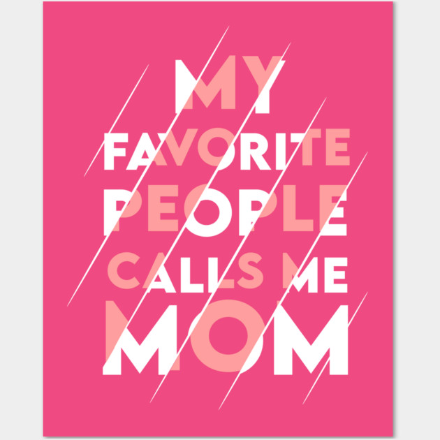 My favorite people calls me MOM Wall Art by enrynz