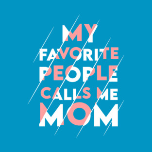 My favorite people calls me MOM T-Shirt