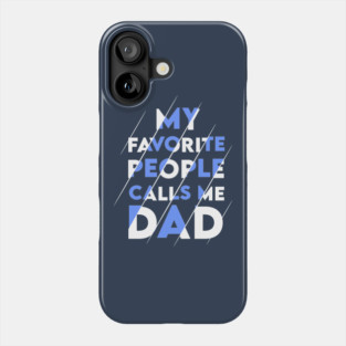 My favorite people calls me DAD Phone Case