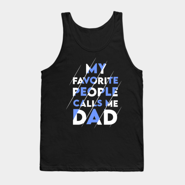 My favorite people calls me DAD Tank Top by enrynz