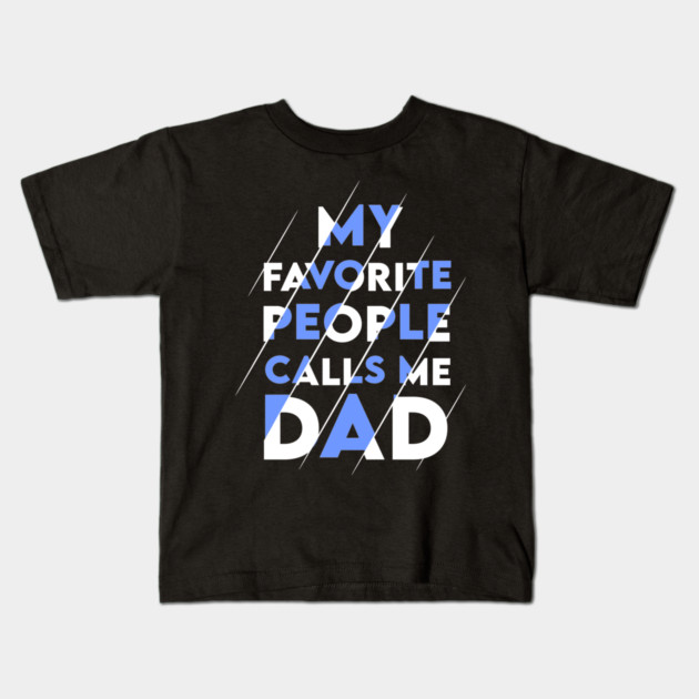 My favorite people calls me DAD Kids T-Shirt by enrynz