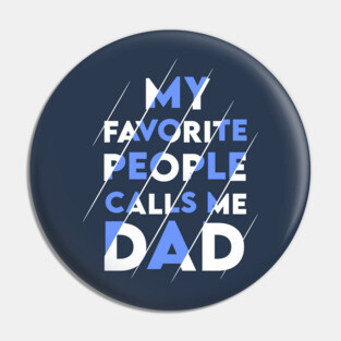 My favorite people calls me DAD Pin