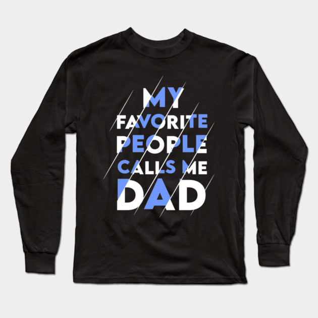 My favorite people calls me DAD Long Sleeve T-Shirt by enrynz