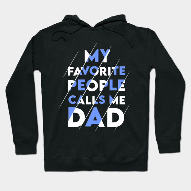 My favorite people calls me DAD Hoodie by enrynz