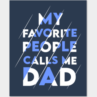 My favorite people calls me DAD Posters and Art