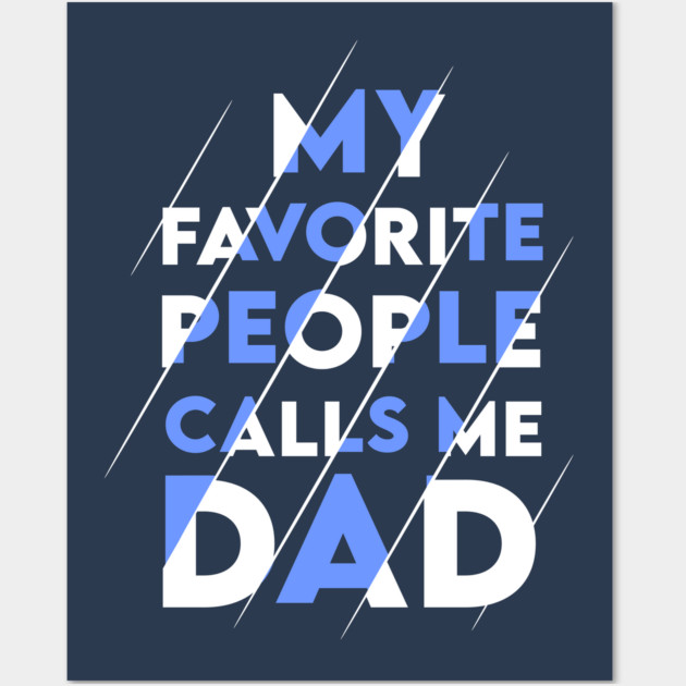 My favorite people calls me DAD Wall Art by enrynz