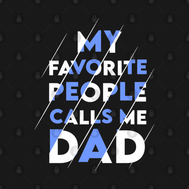 My favorite people calls me DAD by enrynz