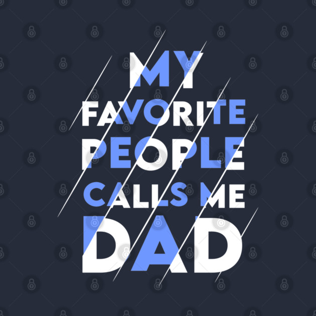 My favorite people calls me DAD by enrynz