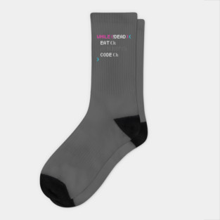 While not dead Eat and Code Socks