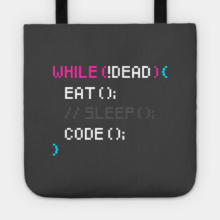 While not dead Eat and Code Tote