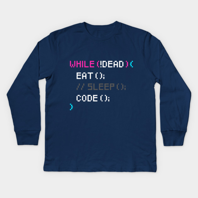 While not dead Eat and Code Kids Long Sleeve T-Shirt by enrynz