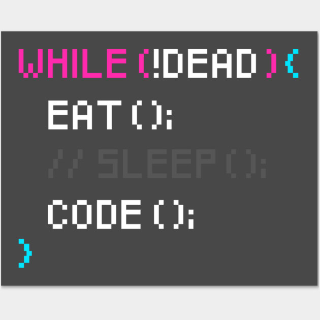While not dead Eat and Code Wall Art by enrynz