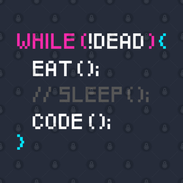 While not dead Eat and Code by enrynz