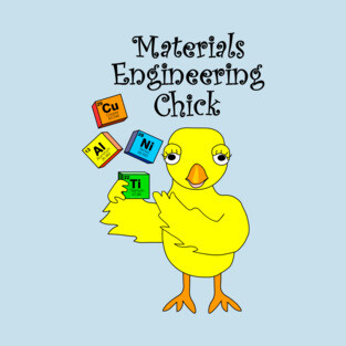 Materials Engineering Chick T-Shirt