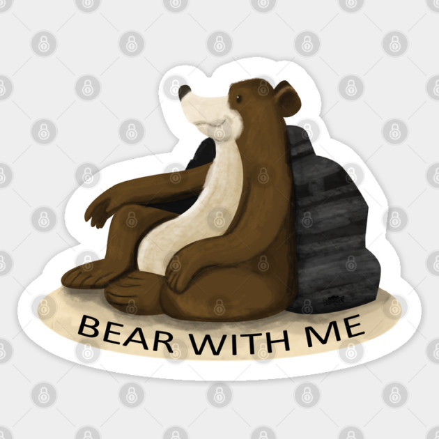 BEAR WITH ME Sticker by droidmonkey