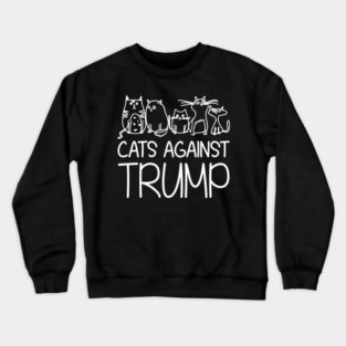 Cats Against Trump Funny Anti-Trump 2020 Crewneck Sweatshirt