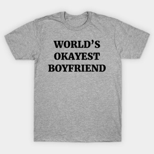 World's Okayest Boyfriend T-Shirt