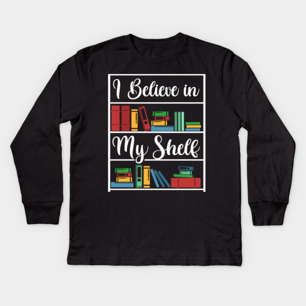 I believe in my Shelf Kids Long Sleeve T-Shirt by enrynz