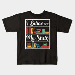 I believe in my Shelf Kids T-Shirt