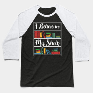 I believe in my Shelf Baseball T-Shirt