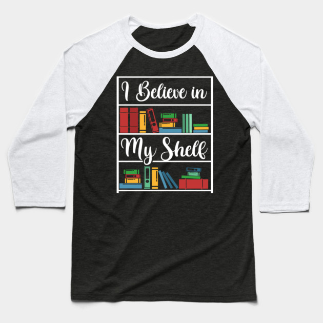 I believe in my Shelf Baseball T-Shirt by enrynz