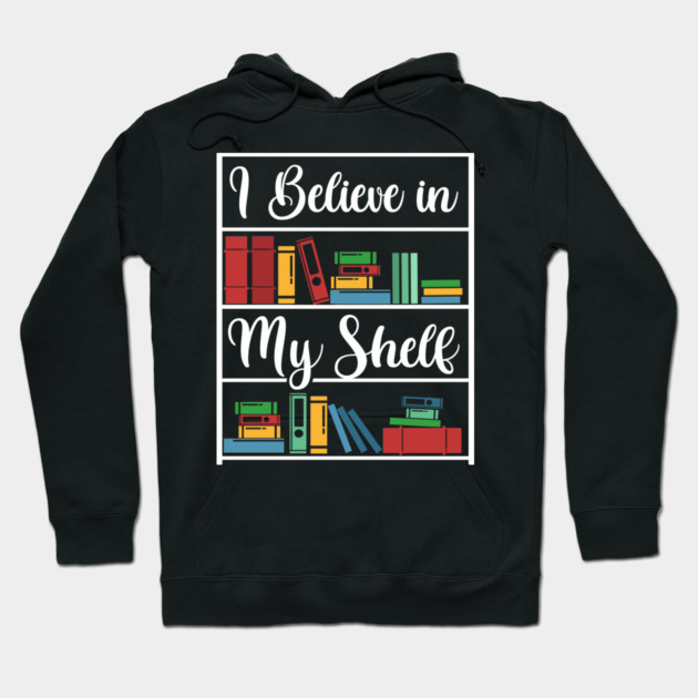 I believe in my Shelf Hoodie by enrynz