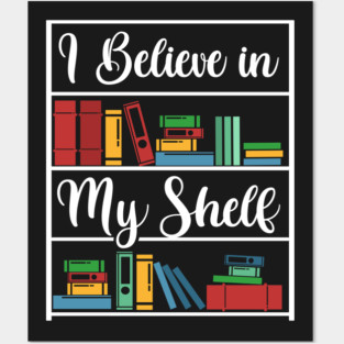 I believe in my Shelf Posters and Art