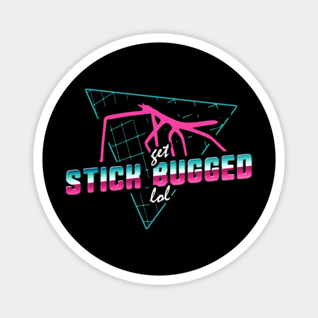 Get Stick Bugged Magnet by dumbshirts