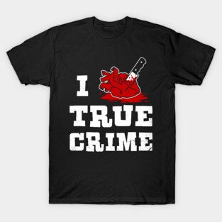I HEART TRUE CRIME T-Shirt