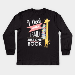 I lied when i said just one book Kids Long Sleeve T-Shirt