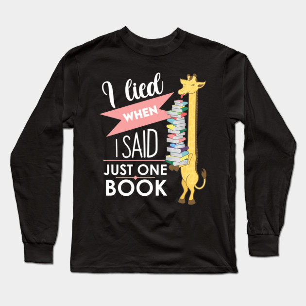 I lied when i said just one book Long Sleeve T-Shirt by enrynz