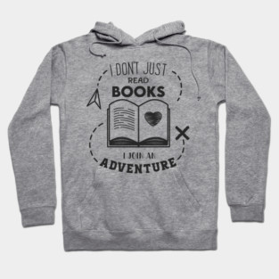 I Don't Just read books i join an Adventure Hoodie