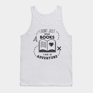 I Don't Just read books i join an Adventure Tank Top