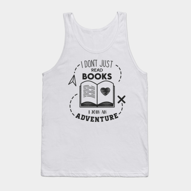 I Don't Just read books i join an Adventure Tank Top by enrynz