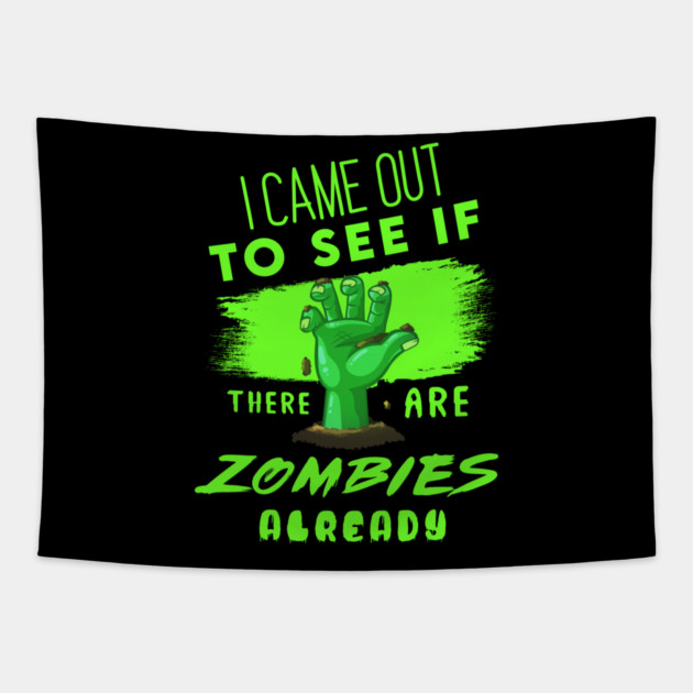 I Came out to see if there are Zombies already Tapestry by enrynz