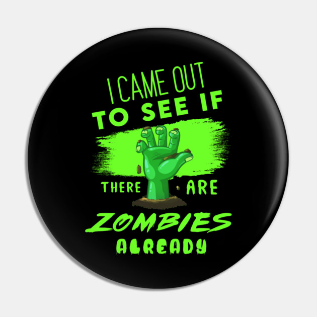 I Came out to see if there are Zombies already Pin by enrynz