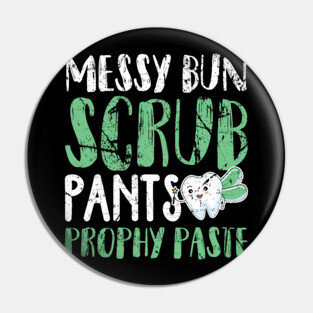 Messy Bun Scrub Pants and Prophy Paste Pin