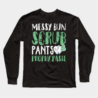 Messy Bun Scrub Pants and Prophy Paste Long Sleeve T-Shirt