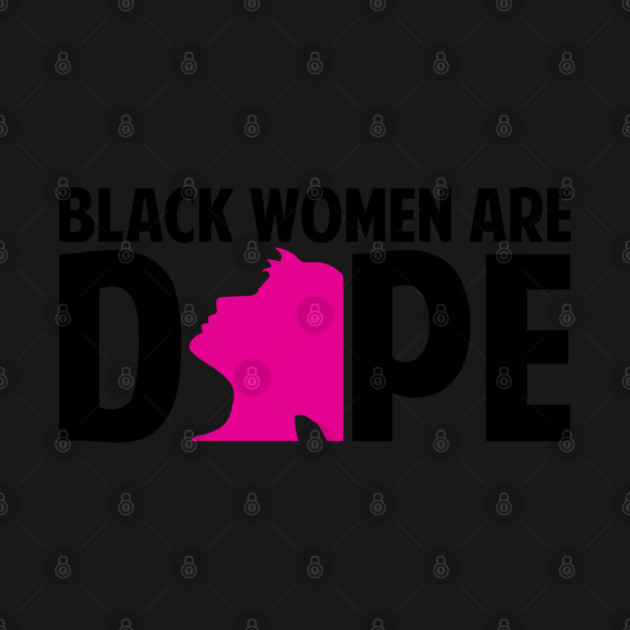 Black Women Are Dope | Black Woman | African American | Black Lives by UrbanLifeApparel