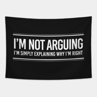 I'm Not Arguing Tapestry
